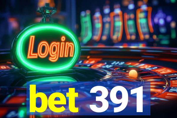 bet 391